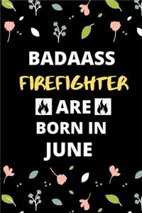 Badass Firefighter Are Born in June