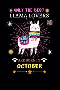 Only The Best Llama Lovers Are Born In October: Blank Lined Notebook Journal, Cute llama Notebook Journal For Men Women And Kids, Gifts For Llama Lovers