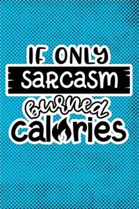 If Only Sarcasm Burned Calories