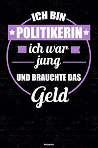 Ich bin Politikerin ich war jung und brauchte das Geld Notizbuch