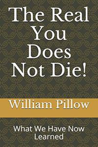 Real You Does Not Die!