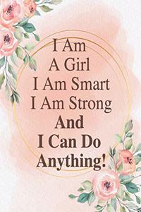 I Am A Girl. I Am Smart. I Am Strong. And I Can Do Anything!