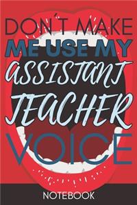 Don't Make Me Use My Assistant Teacher Voice
