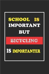 School Is Important But Bicycling Is Importanter Journal Gift For Bicycling Lover