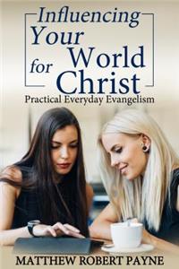 Influencing Your World FOR Christ