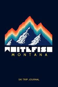 Whitefish, Montana - Ski Trip Journal