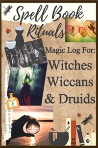 Spell Book Rituals Magic Log For Witches Wiccans & Druids