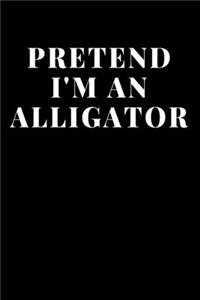 Pretend I'm An Alligator
