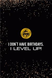 I Don't Have Birthdays. I Level Up!