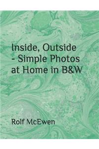 Inside, Outside - Simple Photos at Home in B&W