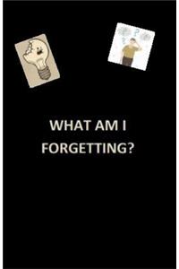 What Am I Forgetting?