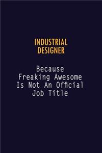 Industrial Designer Because Freaking Awesome is not An Official Job Title