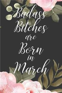 Badass Bitches are Born in March