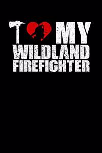 I Love My Wildland Firefighter