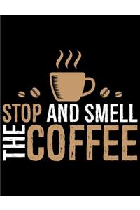 Stop And Smell The Coffee