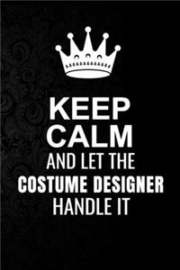 Keep Calm and Let the Costume designer Handle It