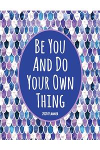 Be You And Do Your Own Thing 2020 Planner