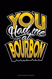 You Had Me At Bourbon
