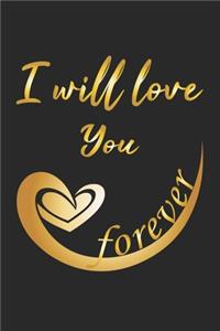 I will love you forever