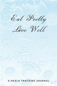Eat Pretty, Live Well