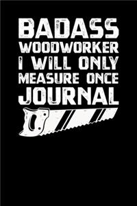 Badass Woodworker I Will Only Measure Once Journal
