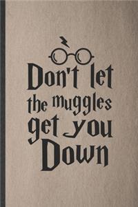 Don't Let the Muggles Get You Down