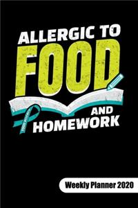 ALLERGIC TO FOOD AND HOMEWORK. Weekly Planner 2020