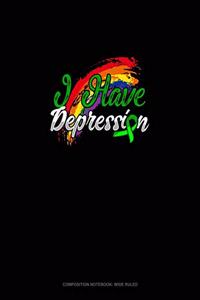 I Have Depression