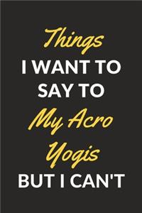 Things I Want To Say To My Acro Yogis But I Can't