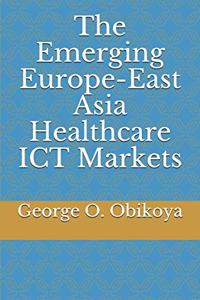 Emerging Europe-East Asia Healthcare ICT Markets