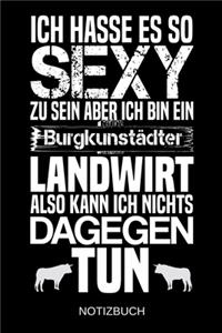 Ich hasse es so sexy zu sein aber ich bin ein Burgkunstädter Landwirt also kann ich nichts dagegen tun