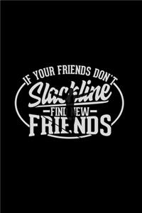 If your friends don't Slackline find new friends