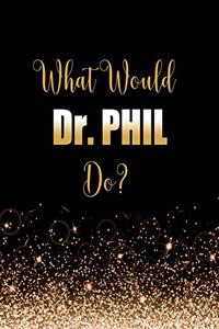 What Would Dr. Phil Do?