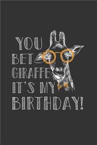 You bet giraffe its my Birthday