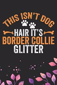 This Isn't Dog Hair It's Border Collie Glitter
