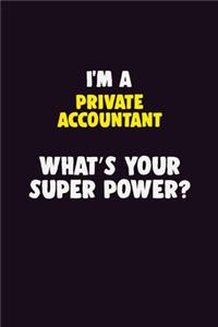 I'M A Private Accountant, What's Your Super Power?