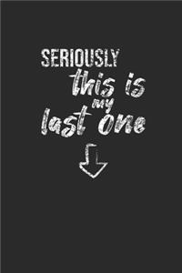 Seriously This Is My Last One
