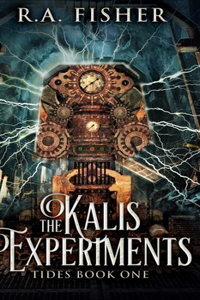 The Kalis Experiments (Tides Book 1)