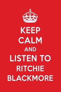 Keep Calm and Listen to Ritchie Blackmore: Ritchie Blackmore Designer Notebook