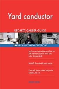 Yard conductor RED-HOT Career Guide; 2543 REAL Interview Questions