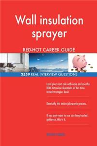 Wall insulation sprayer RED-HOT Career Guide; 2559 REAL Interview Questions