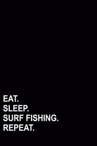 Eat Sleep Surf Fishing Repeat: French Ruled Notebook French Ruled Paper, Seyes Ruled Notebooks, 8.5 x 11, 200 pages