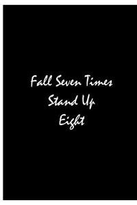 Fall Seven Times Stand Up Eight