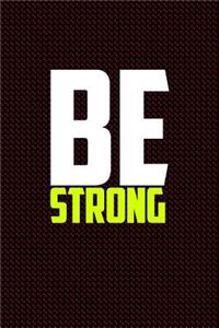 Be Strong: Journal, Diary, Colorful, Unique, Motivational Notebook (110 Pages, Lined, 6 X 9)