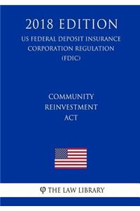 Community Reinvestment Act (US Federal Deposit Insurance Corporation Regulation) (FDIC) (2018 Edition)