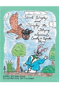 Uncle Wrigley and Twigley the Flying Squirrel's Candy and Cupcake Store