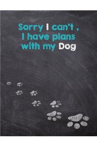Sorry I can't I have plans with my Dog