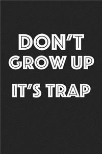 Don't Grow Up It's a Trap