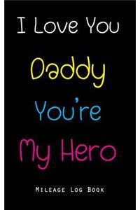 I Love You Daddy You're My Hero Mileage Log Book