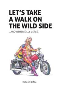 Let's Take a Walk on the Wild Side and Other Silly Verse